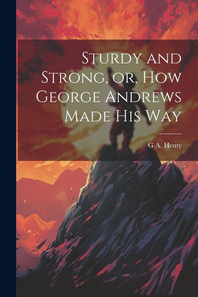 Produktbild: Sturdy and Strong, or, How George Andrews Made his Way