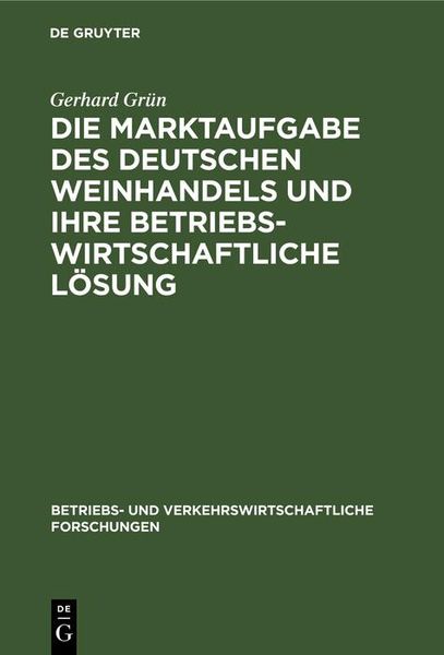 Produktbild: Die Marktaufgabe des deutschen Weinhandels und ihre betriebswirtschaftliche L&ouml;sung