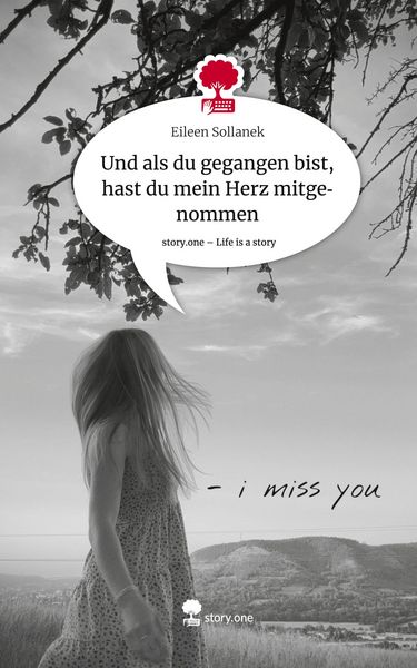 Produktbild: Und als du gegangen bist, hast du mein Herz mitgenommen. Life is a Story - story.one