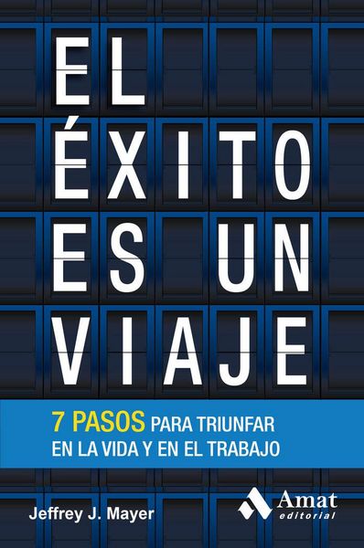 Produktbild: El &eacute;xito es un viaje : 7 pasos clave para triunfar en la vida y en el trabajo