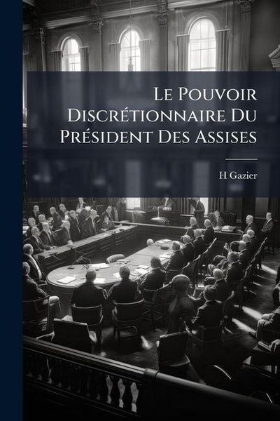 Produktbild: Le Pouvoir Discr&eacute;tionnaire Du Pr&eacute;sident Des Assises