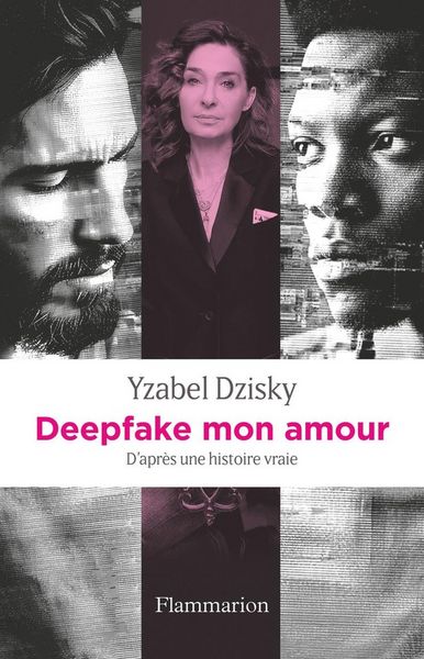 Produktbild: Deepfake mon amour : d'apr&egrave;s une histoire vraie