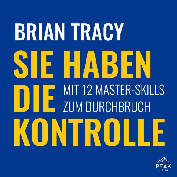 Produktbild: Sie haben die Kontrolle. Mit 12 Master-Skills zum Durchbruch