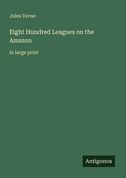Produktbild: Eight Hundred Leagues on the Amazon