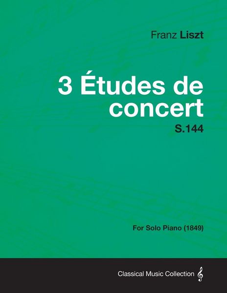 Produktbild: 3 Etudes de Concert S.144 - For Solo Piano (1849)