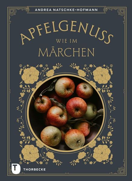 Apfelgenuss wie im Märchen, Gebundene Ausgabe von Andrea Natschke-Hofmann, Jan Thorbecke Verlag, 978-3-7995-2111-6