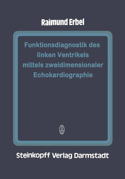 Funktionsdiagnostik des linken Ventrikels mittels zweidimensionaler Echokardiographie, Taschenbuch von R. Erbel, Steinkopff, 9783642723629