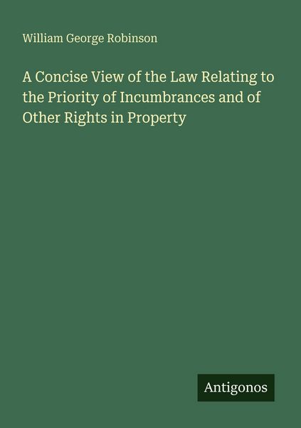 Produktbild: A Concise View of the Law Relating to the Priority of Incumbrances and of Other Rights in Property