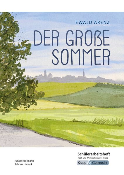 Der große Sommer - Ewald Arenz - Schülerarbeitsheft - Realschule und Werkrealschule, Geheftet von Julia Biedermann,Sabrina Undank, Krapp & Gutknecht