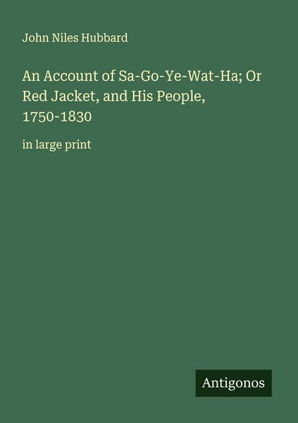 Produktbild: An Account of Sa-Go-Ye-Wat-Ha; Or Red Jacket, and His People, 1750-1830