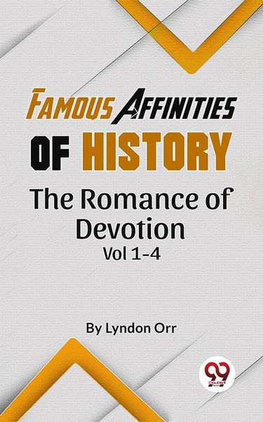 Produktbild: Famous Affinities of History The Romance of Devotion Vol 1-4