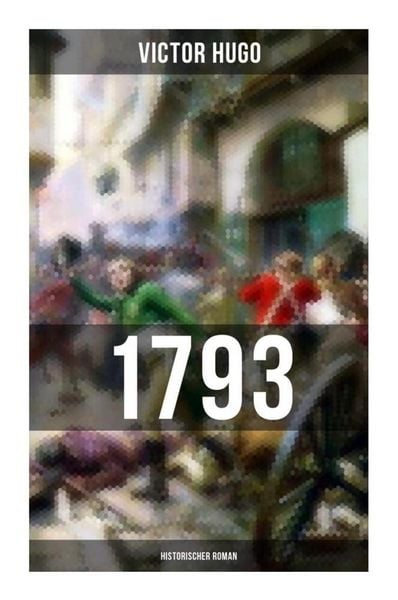 1793: Historischer Roman, Taschenbuch von Victor Hugo, Musaicum Books, 9788027256846