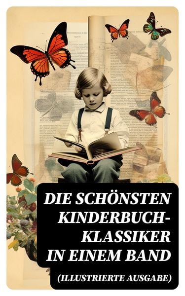 Produktbild: Die sch&ouml;nsten Kinderbuch-Klassiker in einem Band (Illustrierte Ausgabe)