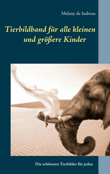 Produktbild: Tierbildband f&uuml;r alle kleinen und gr&ouml;&szlig;eren Kinder