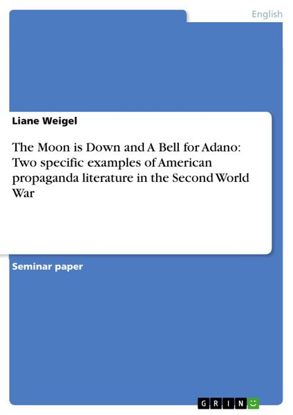 Produktbild: The Moon is Down and A Bell for Adano: Two specific examples of American propaganda literature in the Second World War