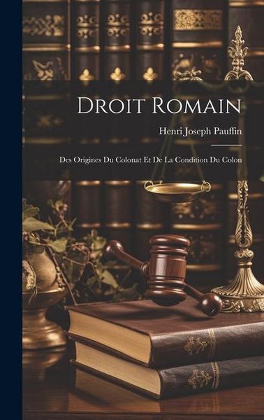 Produktbild: Droit Romain: Des Origines du Colonat et de la Condition du Colon