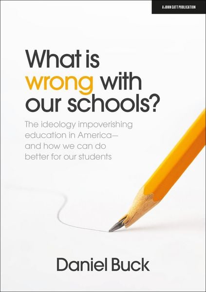 Produktbild: What Is Wrong With Our Schools? The ideology impoverishing education in America and how we can do better for our students