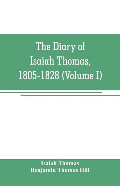 Produktbild: The diary of Isaiah Thomas, 1805-1828 (Volume I)