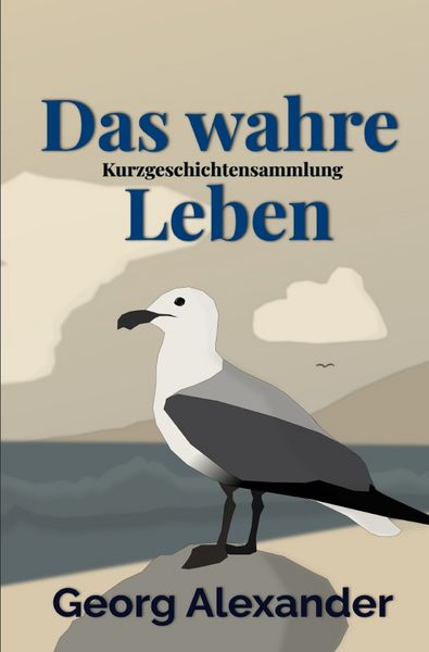 Das wahre Leben, Taschenbuch von Georg Alexander, Epubli, 9783819096365
