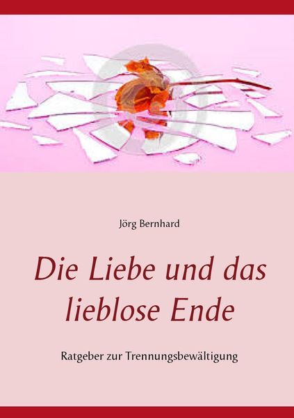 Produktbild: Die Liebe und das lieblose Ende