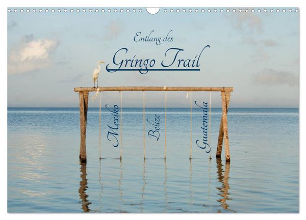 Entlang des Gringo Trail (Wandkalender 2026 DIN A3 quer), CALVENDO Monatskalender