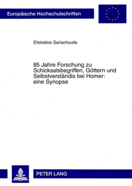 Produktbild: 85 Jahre Forschung zu Schicksalsbegriffen, G&ouml;ttern und Selbstverst&auml;ndnis bei Homer: eine Synopse
