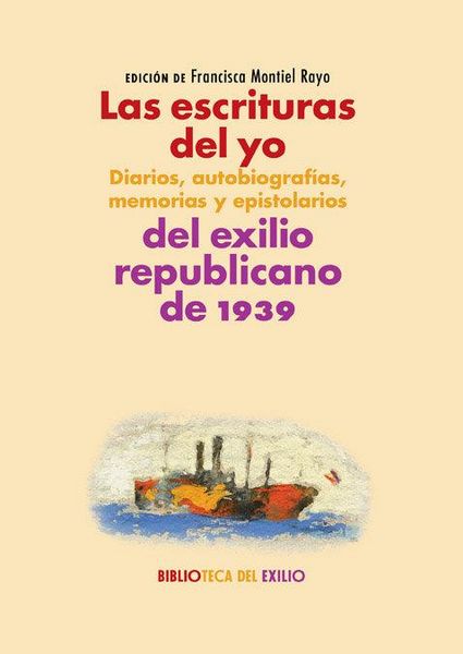 Produktbild: Las escrituras del yo : diarios, autobiograf&iacute;as, memorias y epistolarios del exilio republicano de 1939