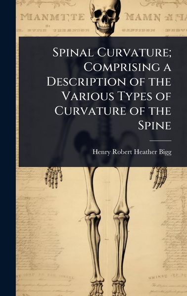 Produktbild: Spinal Curvature; Comprising a Description of the Various Types of Curvature of the Spine