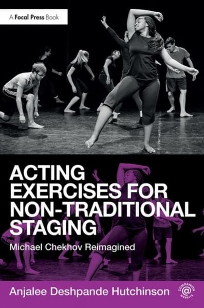 Acting Exercises for Non-Traditional Staging, Taschenbuch von Anjalee Deshpande Hutchinson, Taylor & Francis, 9781138236264