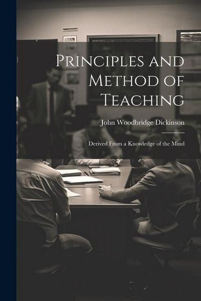 Produktbild: Principles and Method of Teaching: Derived From a Knowledge of the Mind