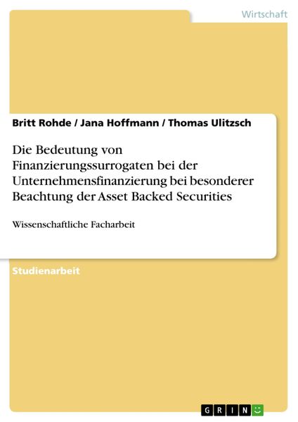 Produktbild: Die Bedeutung von Finanzierungssurrogaten bei der Unternehmensfinanzierung bei besonderer Beachtung der Asset Backed Securities