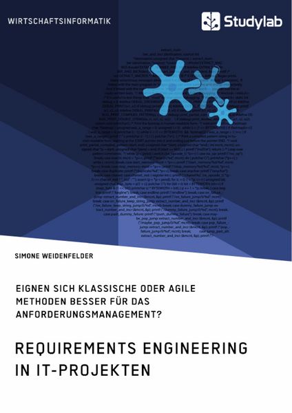 Produktbild: Requirements Engineering in IT-Projekten. Eignen sich klassische oder agile Methoden besser f&uuml;r das Anforderungsmanagement?