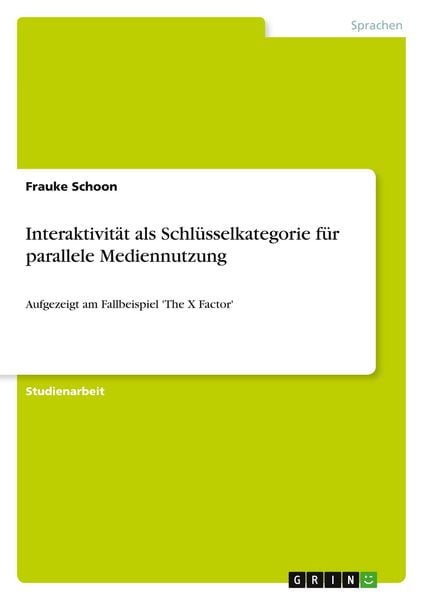 Interaktivität als Schlüsselkategorie für parallele Mediennutzung, Taschenbuch von Frauke Schoon, GRIN, 9783656087823