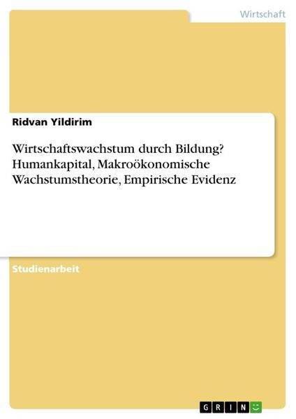 Produktbild: Wirtschaftswachstum durch Bildung? Humankapital, Makro&ouml;konomische Wachstumstheorie, Empirische Evidenz