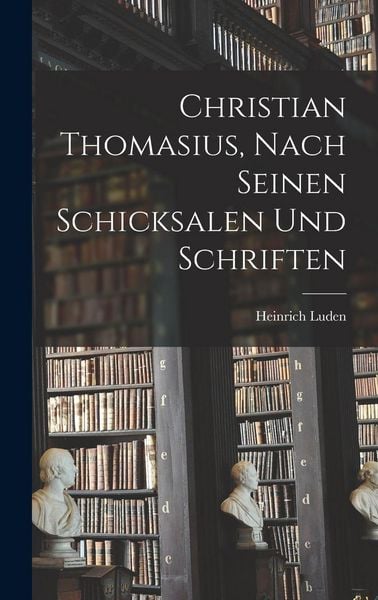 Produktbild: Christian Thomasius, nach seinen Schicksalen und Schriften