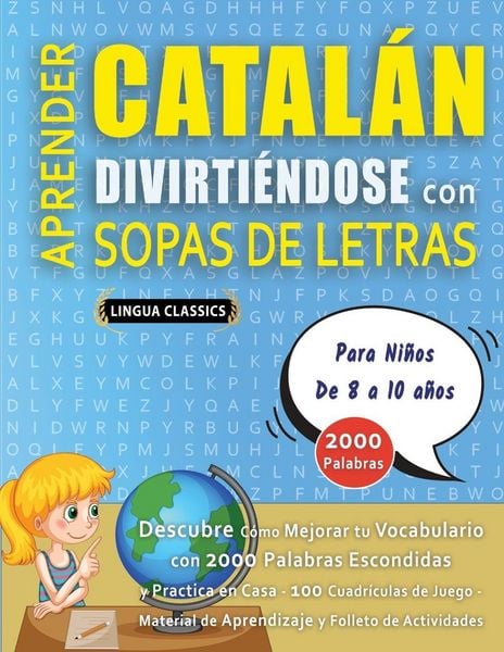 Produktbild: APRENDER CATAL&Aacute;N DIVIRTI&Eacute;NDOSE CON SOPAS DE LETRAS - Para Ni&ntilde;os de 8 a 10 a&ntilde;os - Descubre C&oacute;mo Mejorar tu Vocabulario con 2000 Palabras Escondidas y P