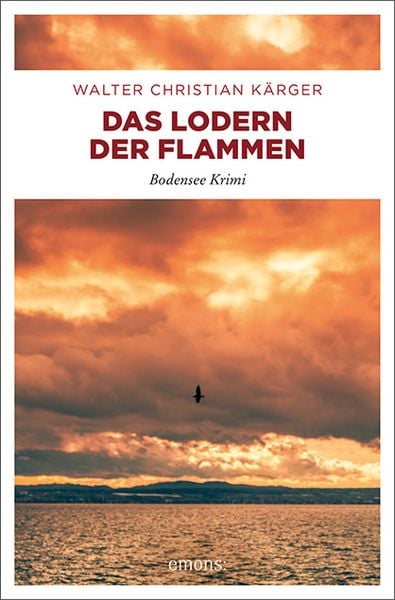 Das Lodern der Flammen, Taschenbuch von Walter Christian Kärger, Emons Verlag, 9783740805166