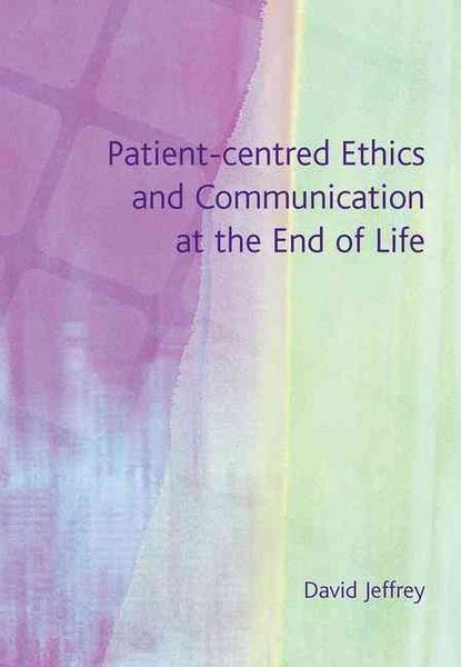 Produktbild: Patient-Centred Ethics and Communication at the End of Life