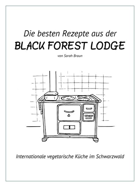 Die besten Rezepte aus der Black Forest Lodge