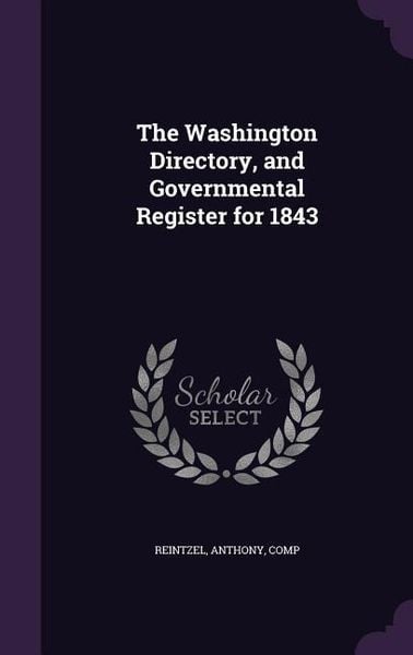 Produktbild: The Washington Directory, and Governmental Register for 1843