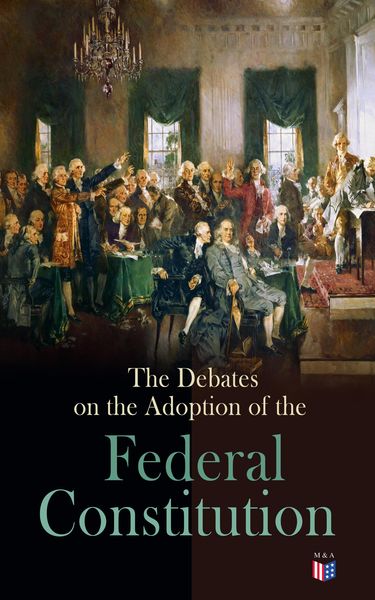 Produktbild: The Debates on the Adoption of the Federal Constitution