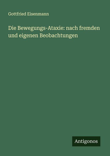 Produktbild: Die Bewegungs-Ataxie: nach fremden und eigenen Beobachtungen