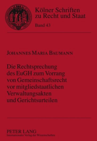 Produktbild: Die Rechtsprechung des EuGH zum Vorrang von Gemeinschaftsrecht vor mitgliedstaatlichen Verwaltungsakten und Gerichtsurteilen