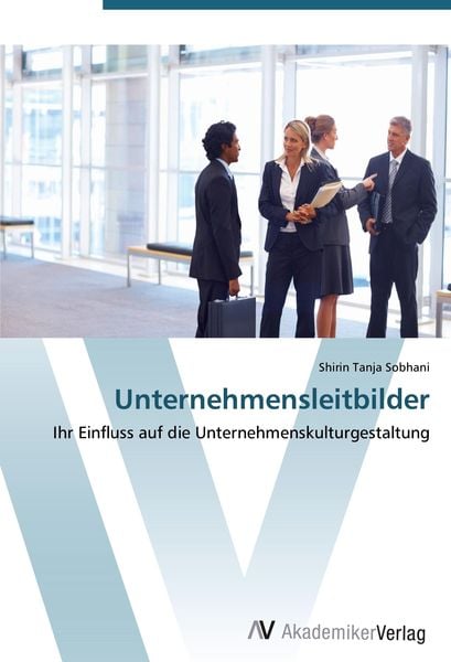 Unternehmensleitbilder, Taschenbuch von Shirin Tanja Sobhani, AV Akademikerverlag, 9783639421163