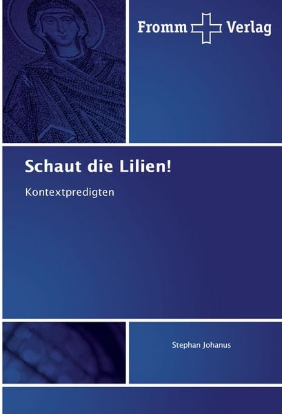 Schaut die Lilien!, Taschenbuch von Stephan Johanus, Fromm Verlag, 9783841602268