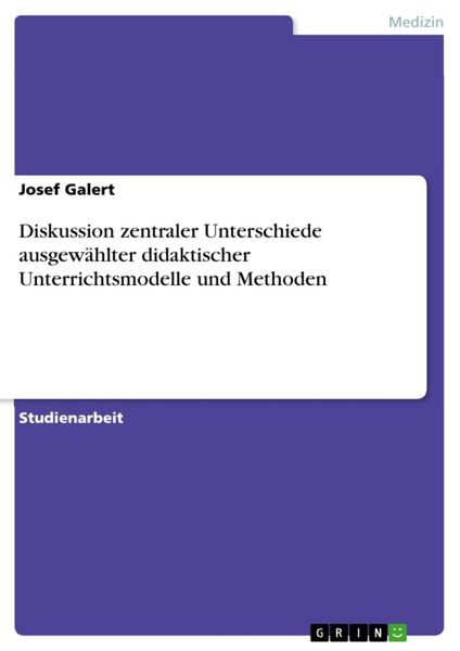 Produktbild: Diskussion zentraler Unterschiede ausgew&auml;hlter didaktischer Unterrichtsmodelle und Methoden