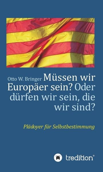 Produktbild: M&uuml;ssen wir Europ&auml;er sein? Oder d&uuml;rfen wir sein, die wir sind?