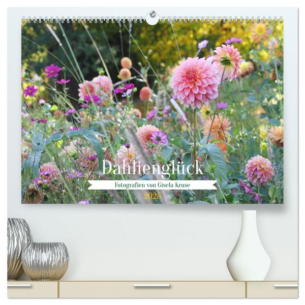 Dahlienglück (hochwertiger Premium Wandkalender 2025 DIN A2 quer), Kunstdruck in Hochglanz