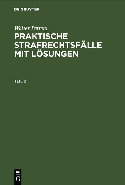 Produktbild: Walter Petters: Praktische Strafrechtsf&auml;lle mit L&ouml;sungen / Walter Petters: Praktische Strafrechtsf&auml;lle mit L&ouml;sungen. Teil 2