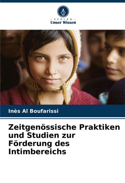 Zeitgenössische Praktiken und Studien zur Förderung des Intimbereichs, Taschenbuch von Inès Al Boufarissi, Verlag Unser Wissen, 9786207219629